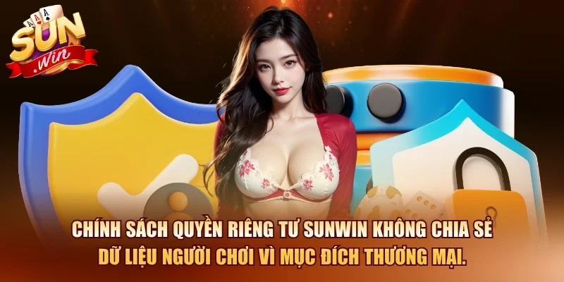 Quyền Riêng Tư SUNWIN – Chính Sách Bảo Vệ Người Chơi 2026 3 Sunwin Chính sách quyền riêng tư SUNWIN không chia sẻ dữ liệu người chơi vì mục đích thương mại.