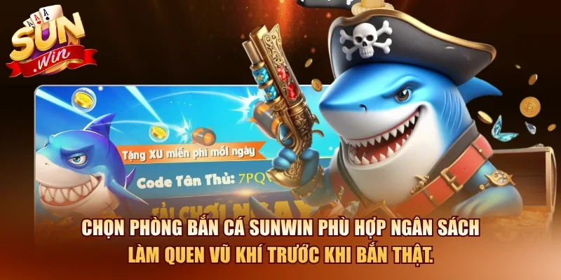 Bắn Cá SUNWIN – Cách Chơi Bắn Cá Ăn Tiền 2026 4 Sunwin Chọn phòng bắn cá SUNWIN phù hợp ngân sách làm quen vũ khí trước khi bắn thật.