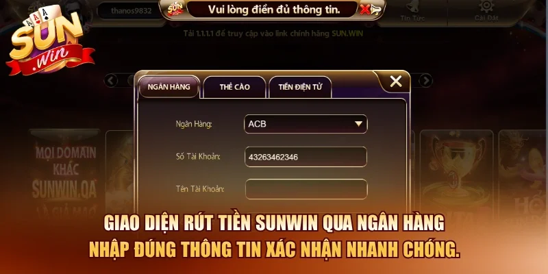 Giao diện rút tiền SUNWIN qua ngân hàng nhập đúng thông tin xác nhận nhanh chóng.