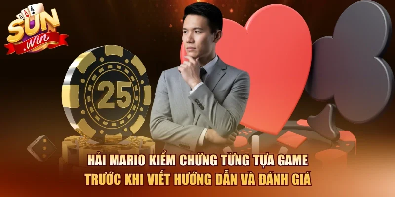 Hải Mario 2 Sunwin Hải Mario kiểm chứng từng tựa game trước khi viết hướng dẫn và đánh giá