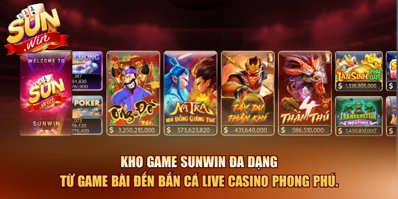 Kho game Sunwin đa dạng từ game bài đến bắn cá live casino phong phú.