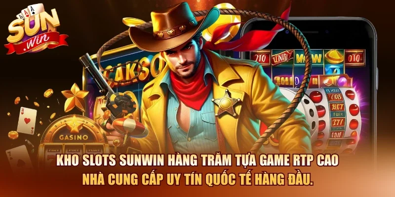 Kho slots SUNWIN hàng trăm tựa game RTP cao nhà cung cấp uy tín quốc tế hàng đầu.