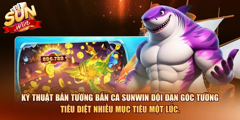 Bắn Cá SUNWIN – Cách Chơi Bắn Cá Ăn Tiền 2026 3 Sunwin Kỹ thuật bắn tường bắn cá SUNWIN dội đạn góc tường tiêu diệt nhiều mục tiêu một lúc.