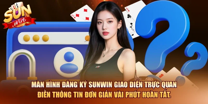 Màn hình đăng ký SUNWIN giao diện trực quan điền thông tin đơn giản vài phút hoàn tất.