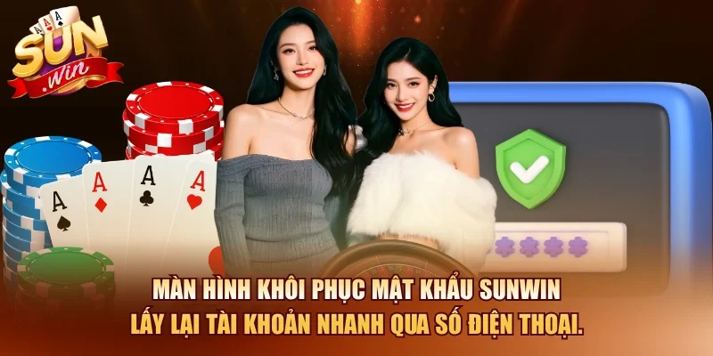 Màn hình khôi phục mật khẩu SUNWIN lấy lại tài khoản nhanh qua số điện thoại.