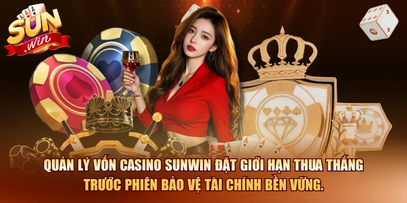 Casino Online SUNWIN – Hướng Dẫn Chi Tiết Cho Newbies 2026 4 Sunwin Quản lý vốn casino SUNWIN đặt giới hạn thua thắng trước phiên bảo vệ tài chính bền vững.