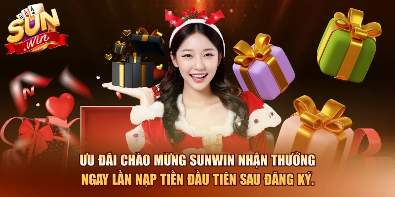 Ưu đãi chào mừng SUNWIN nhận thưởng ngay lần nạp tiền đầu tiên sau đăng ký.